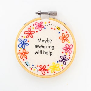Hand Embroidery Hoop Art 'Maybe swearing will help'  Insult Rude Gift Funny Wall Art