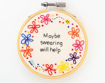 Hand Embroidery Hoop Art &#39;Maybe swearing will help&#39;  Insult Rude Gift Funny Wall Art