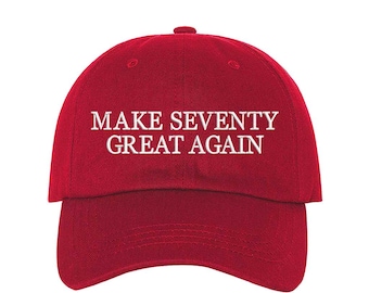 Make Seventy Great Again Embroidered Baseball Hat – 70th Birthday Hat, Funny Milestone Birthday Gift, Turning 70 Cap 90th Birthday 1955 Bday