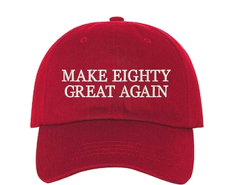 Make Eighty Great Again Embroidered Baseball Hat – 80th Birthday Hat, Funny Milestone Birthday Gift, Turning 80 Cap 80th Birthday Funny Hat