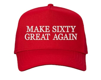 Make Sixty Great Again Baseball Hat – 60th Birthday Hat, 60th Birthday Gift, Funny Milestone Birthday Hat, Funny Maga 60th Birthday Hats
