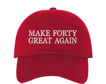 Make forty Great Again, Baseball Hat, 40th Birthday gifts, 40th Embroidered Hats, 40th Funny Hat, Birthday gift ideas, Unisex Baseball hats