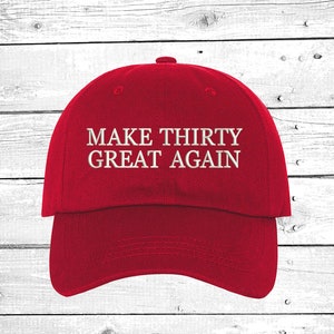 Make Thirty Great Again, Baseball Hat, 30th Birthday gifts, 30th Embroidered Hats, 30th Funny Hat, Birthday gift ideas, Unisex Baseball hats
