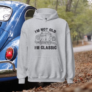 I'm not old, I'm classic hoodie, sweatshirt vintage IM rock t-shirt tee peter frampton gift 80s 90s Cars Ferrari Chevrolet Corvette Porsche image 1