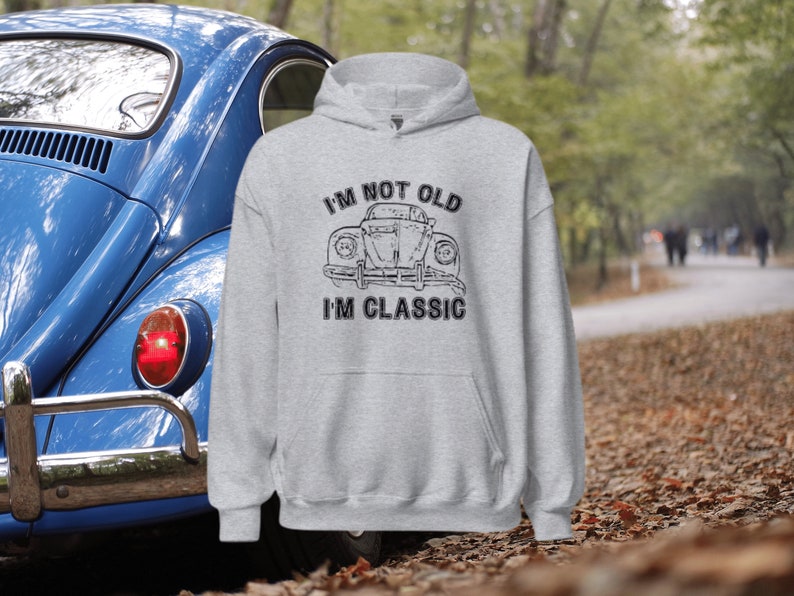 I'm not old, I'm classic hoodie, sweatshirt vintage IM rock t-shirt tee peter frampton gift 80s 90s Cars Ferrari Chevrolet Corvette Porsche image 1