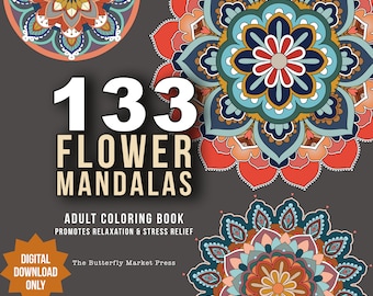 May include: A digital download of 133 flower mandalas for adult coloring. The cover features a colorful mandala with red, blue, and yellow accents. The text "133 Flower Mandalas" is in white and the text "Adult Coloring Book" is in black. The text "Promotes Relaxation & Stress Relief" is in black. The text "Digital Download Only" is in white on an orange starburst. The text "The Butterfly Market Press" is in black.