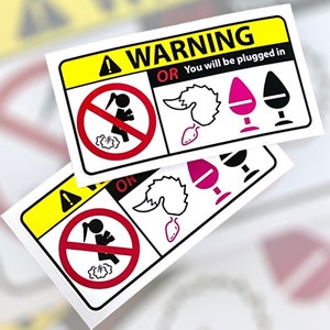 May include: Two warning signs with yellow and black stripes. The signs say "WARNING" and "OR You will be plugged in". The signs have a red circle with a line through it and a stick figure with a stream of liquid coming out of it. The signs also have a picture of a tail with a heart at the end and a pink and black glass object.