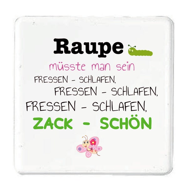 Magnet Raupe müssten man sein Fressen schlafen zack schön Schmetterling Diät