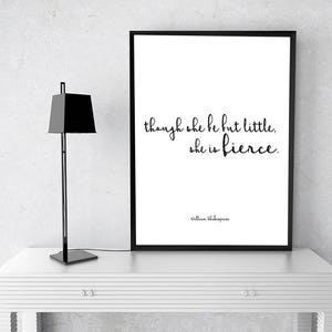 DIY PRINTABLE Though She Be But Little She Is Fierce | Instant Download Sign | William Shakespeare Print |