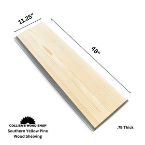May include: 48' long x 11.25' wide x .75' thick Pine wood shelving.  The light beige wood shelf has a visible wood grain.  Collier's Wood Shop logo is in the bottom left corner. Dimensions are shown in the image.