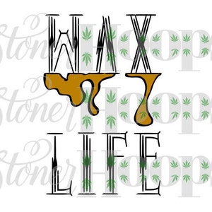 Onkruid SVG Stoner SVG Wax leven SVG 420 Svg wat schar betreft Svg Pothead Svg hash-olie Svg roker Svg goede Shit Svg Dxf Eps Png Jpg Vector digitale Download