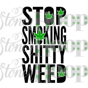 Weed SVG Stoner SVG 420 SVG Dejar de fumar Shitty Weed Svg Pot Head Svg Smoker Svg Good Shit Svg File Dxf Eps Png Jpg Vector Digital Descargar