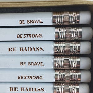 Engraved Motivational Pencils: Be Brave, Strong, Badass - Set of 6