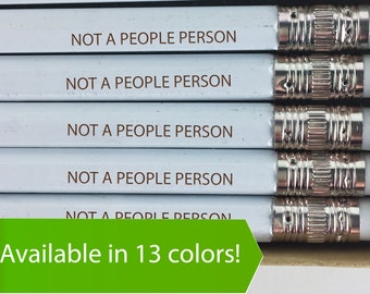 Not a People Person Pencils, Sassy Pencils, Engraved Pencils, Gift for Her, Gift for Him, Funny Pencils, Desk Accessories, Stocking Stuffer