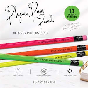 May include: A set of four neon-colored pencils featuring physics puns including Don't Go Breaking My Quark, Resistance Is Futile, That Joke Hertz, and Watt Are You Talking About. Each pencil has a black metal ferrule and a pink eraser at the end.