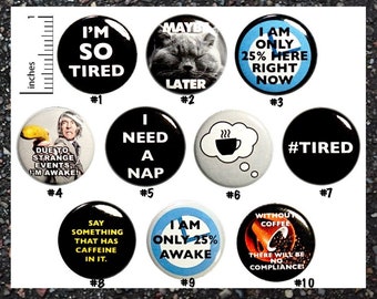 Funny I'm Tired Buttons Lapel Backpack Jacket Pins Badges or Fridge Magnets Mornings Not Awake Sarcastic 10 Pack Gift Set 1 Inch 10P10-1