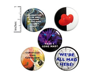 Alice In Wonderland Little Gift, 5 Buttons or Fridge Magnets, Backpack Pins, Cheshire Cat, Queen of Hearts, We're All Mad Here 1" #P7-1