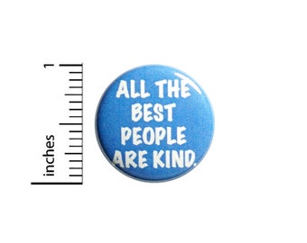 Positive Button All The Best People Are Kind Backpack Pin Badge Brooch Lapel Pin Encouraging Pin Cute Gift 1 Inch #84-6