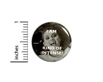 Kind Of Intense Button // Backpack or Jacket Pinback // Fun Nutty // Random Humor // Fangirl Pin // 1 Inch 11-6