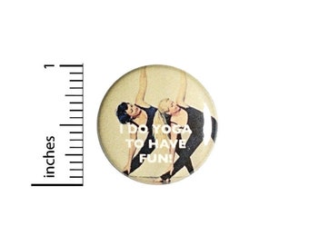 Button I Do Yoga To Have Fun Pinback // Positive Gift // Backpack or Yoga Bag Pin // 1 Inch 9-24