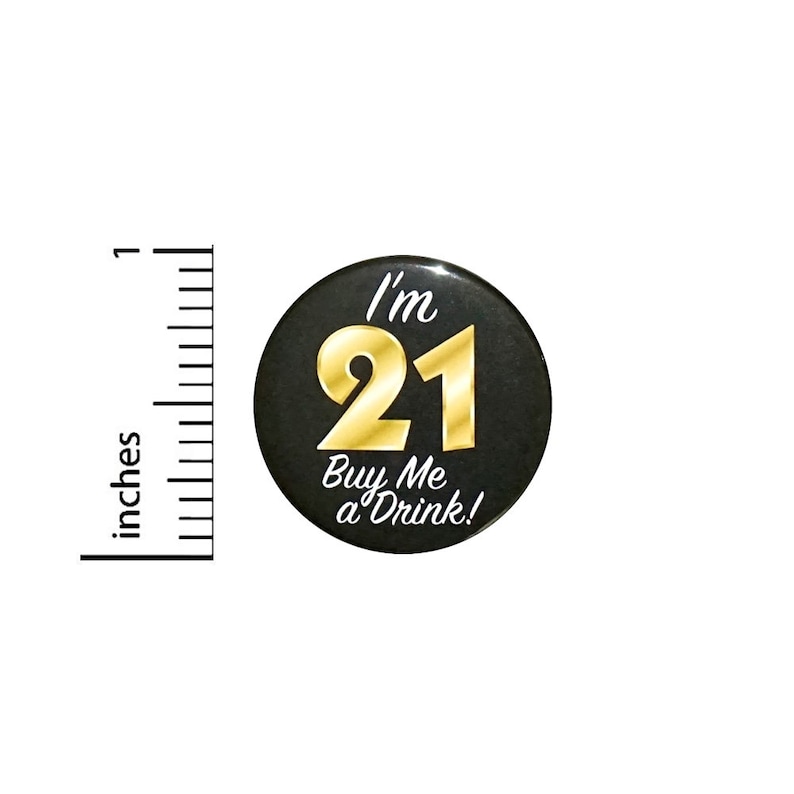 21st Birthday Button, im 21 Buy Me a Drink, Party Favor Pin, Its My
