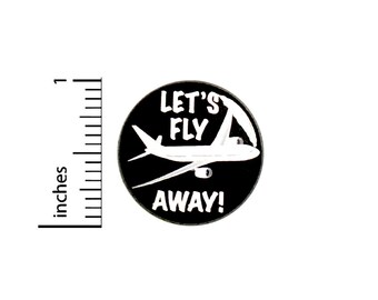 Let's Fly Away Pin Button or Fridge Magnet, Flying, Vacation Pin, Jacket Pin, Birthday Gift, Let's Fly Away Button Pin or Magnet, 1" 88-6