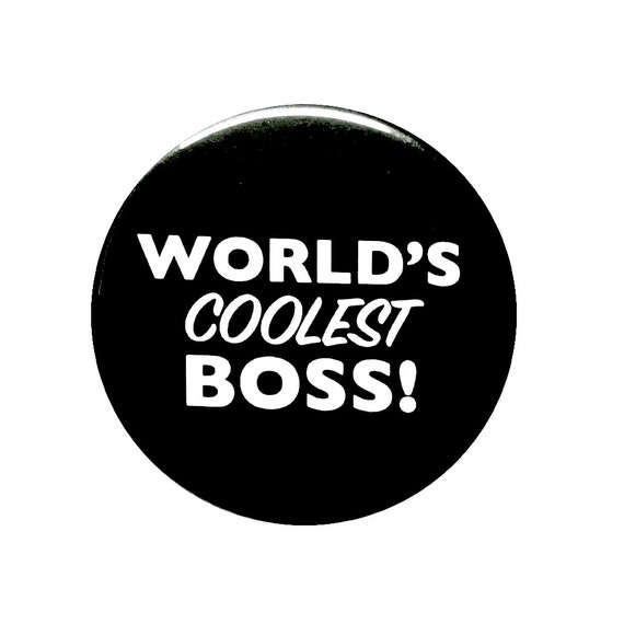 World's Coolest Boss Work Button Pin or Fridge Magnet, Positive Pin Button or Magnet, Gift for Boss Employer, Retail, Office, 1" 115-6