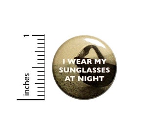Sunglasses At Night Funny Button // for Backpack or Jacket Pinback // Random Pop Culture Geek Pin // 1 Inch 8-32