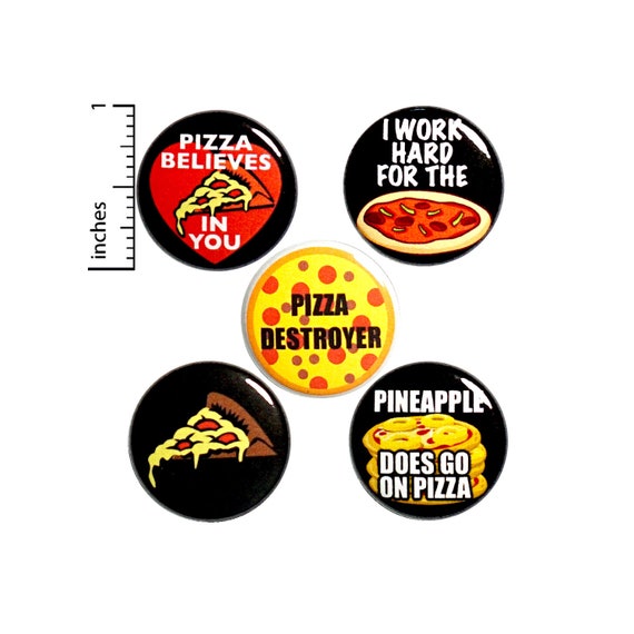 Funny Pizza Pin Buttons or Fridge Magnets, Funny Pizza Pins, Button or Magnet, 5 Pack, Funny Pizza Phrases, Pizza Lover's Gift Set 1" P21-4