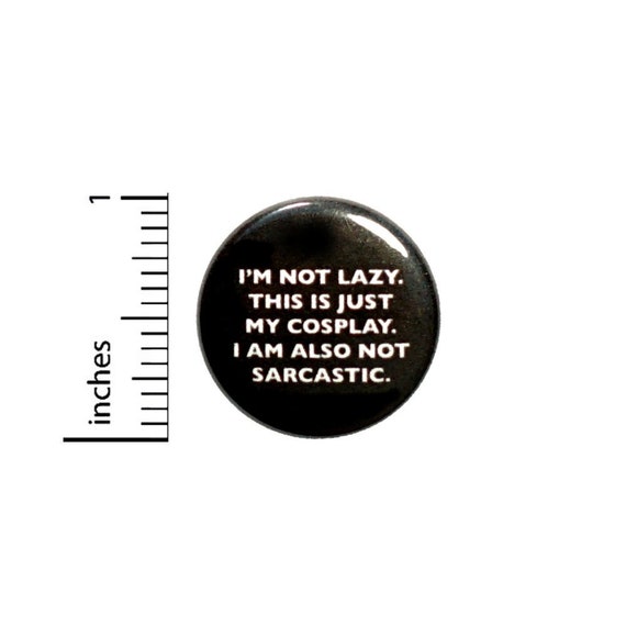 This Is My Cosplay Button  // Sarcastic Pin // Funny Random Pinback // Nerdy Geeky Pinback 1 Inch 4-27