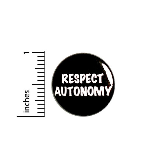 Respect Autonomy Button // Independent Thought // Independence // Unique Thinking Pin // Badge // Jacket Backpack Pinback 1 Inch 91-12