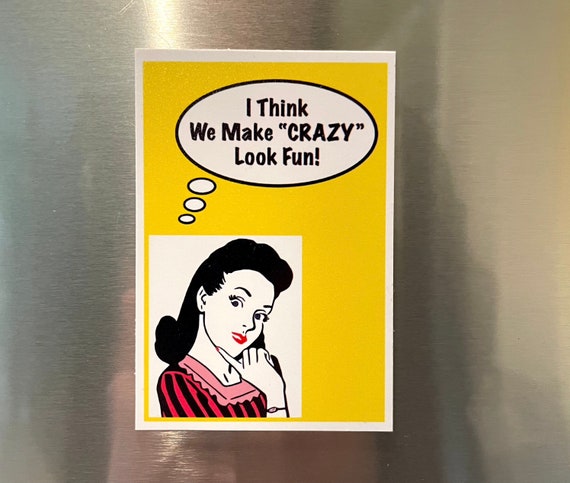 Funny Vintage Woman Magnet, 40s 50s 60s, We're All Crazy, Funny Kitchen Decor, Vintage Style Refrigerator Magnet, Gift 2.25"x3.25" P8-1