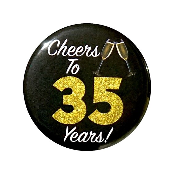 35th Birthday Button, “Cheers To 35 Years!” Black and Gold Party Favors, 35th Surprise Party, Gift, Small 1 Inch, or Large 2.25 Inch