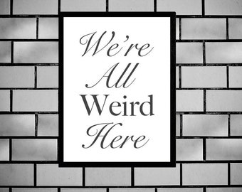 We're All Weird Here Family Sign, Funny Printable Sign, Weirdness Phrase, Weird Family Quotes, Digital Wall Sign, Home or Business