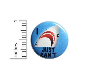 Funny Button Pin or Fridge Magnet, I Just Can't, Funny Pin, Sarcastic Shark, Shark Pin, Backpack Pin, Funny Button or Magnet, 1 Inch #83-13
