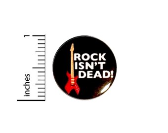 Rock Isn't Dead Button Music Guitar Pinback 80's 90's Hair Band Glam Rock Pin 1 Inch #26-1