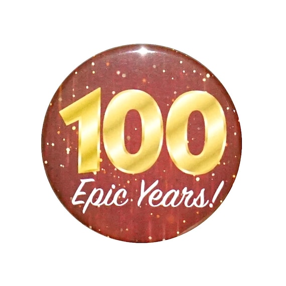 100th Birthday Button, 100 Epic Years! Surprise Party Favor, 100th Bday Pin Button, Gift, Small 1 Inch, or Large 2.25 Inch