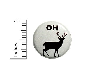 Funny Button Oh Deer Bad Nature Puns Geeky Random Humor Pinback Pin 1 Inch #36-28