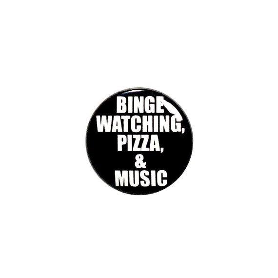 Binge Watching Pizza and Music Button or Fridge Magnet, Funny Pizza Gift, Birthday Gift, Backpack Pin, Button Pin or Magnet, 1" 68-21