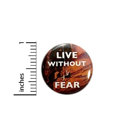 Climbing Button Live Without Fear Inspirational Rock Bouldering Backpack Pin 1 Inch #25-13