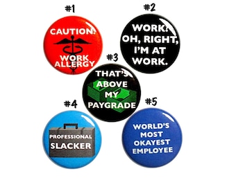Sarcastic Work Pin Buttons - Funny Pins for Backpack - Funny Work Badge- Set of Lapel Pins - 5 Pack - Funny Co-worker Gift 1" P43-4