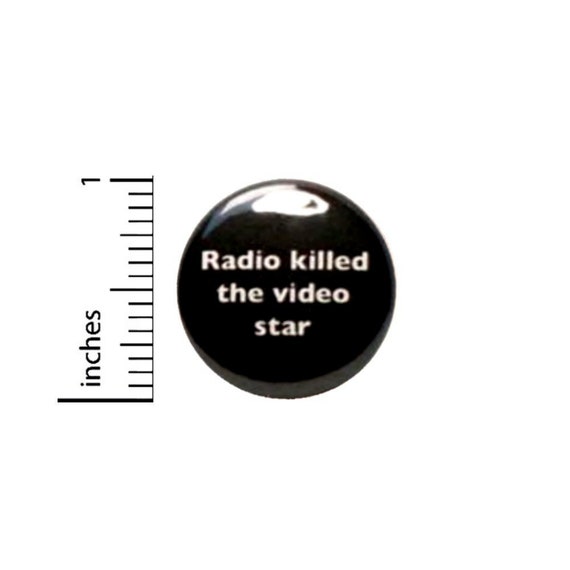 Radio Killed The Video Star Button // Funny  Awesome Band Humor // Pin For Backpack // 80's Epic Pinback 1 Inch 3-7