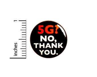 Anti 5G Pin, 5G No Thank You, No 5G Button or Fridge Magnet, Pinback, Pin for Backpacks, Badge, Lapel Pin, Jacket Pinback, 1 Inch 95-7