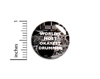 World's Most Okayest Drummer Button // Backpack or Jacket Pinback // Random Humor Geekery Pin // 1 Inch 16-17