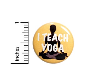 I Teach Yoga Button Teacher Backpack Bag Jacket Pin Cute Namaste Silhouette Peace and Love Calm Meditation Be Present 1 Inch #67-27