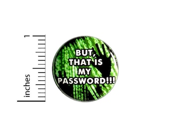 Funny IT Humor Pin Button or Fridge Magnet, Password Humor, Funny IT Gift, That Is My Password, Birthday Gift, Button or Magnet, 1" 90-3