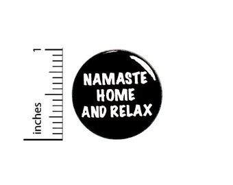 Funny Introvert Button Namaste Home and Relax Pin For Backpacks Jackets Lanyards Sarcastic Pinback Badge Yoga Humor 1 Inch 87-14