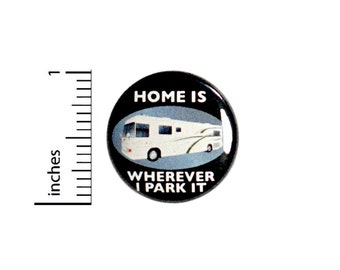 Home Is Wherever I Park It RV Lifestyle Button RVer Pin Gift Travel 1 Inch #38-15