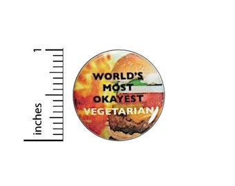 World's Most Okayest Vegetarian Button // for Backpack or Jacket Pinback // Random Humor Pin // 1 Inch 16-19