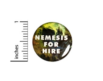 Nemesis For Hire Funny Button // Backpack or Jacket Pinback // Hero Random Humor Gift Pin // 1 Inch 13-30
